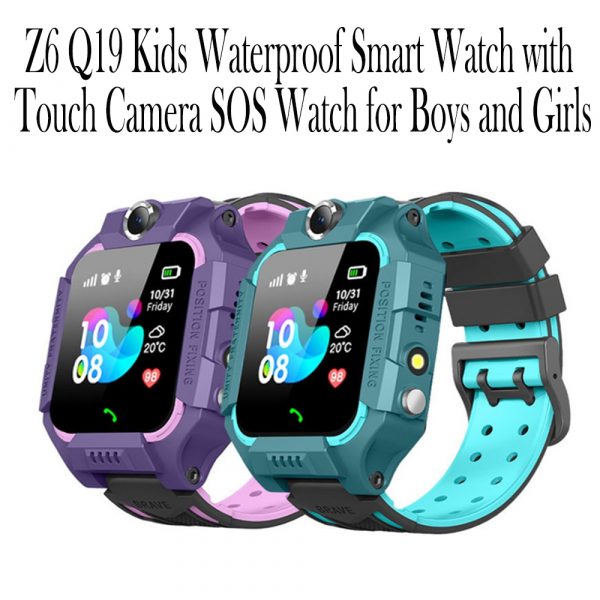 Z6 Q19 Kids Waterproof Smart Watch with Touch Camera SOS Watch for Boys and Girls_11