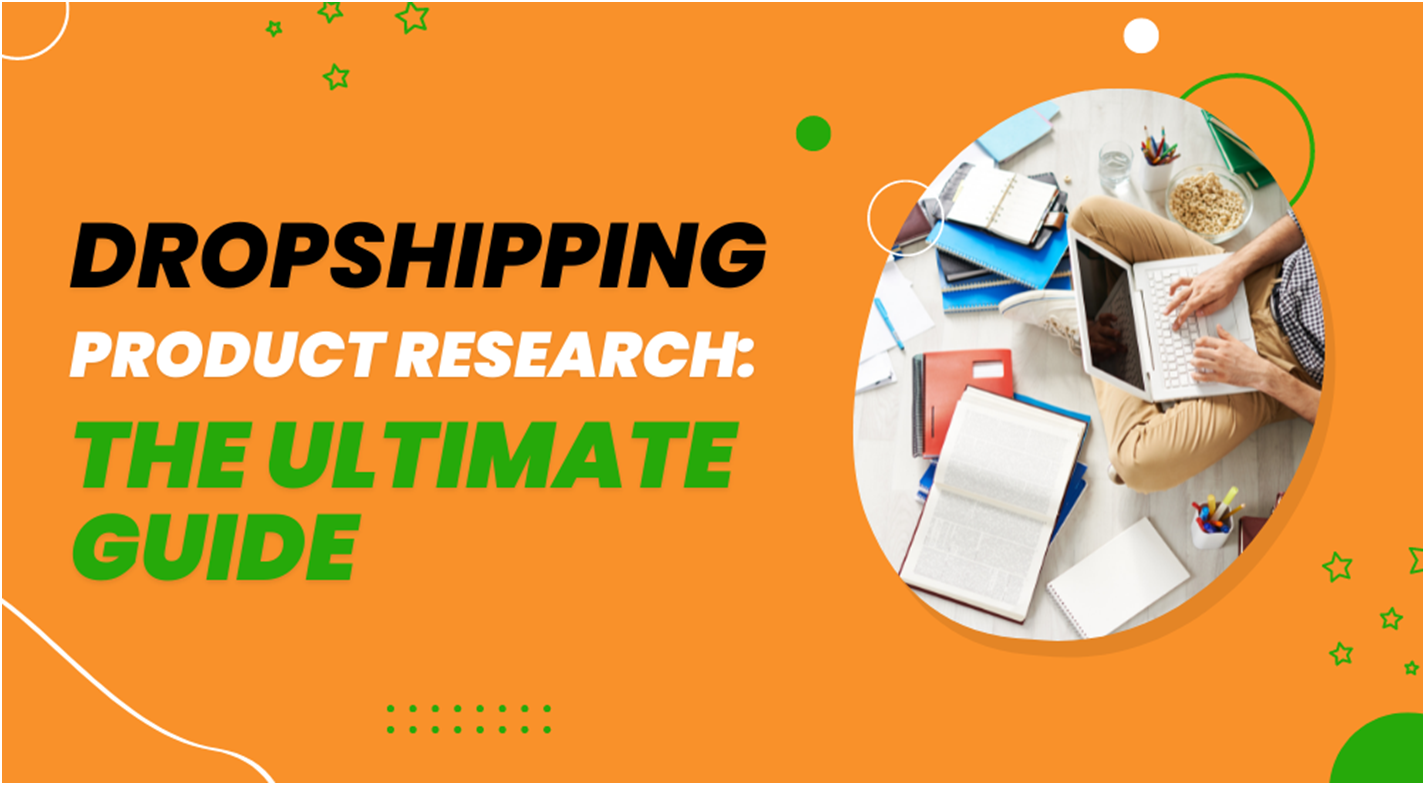 Dropshipping Product Research: The Ultimate Guide