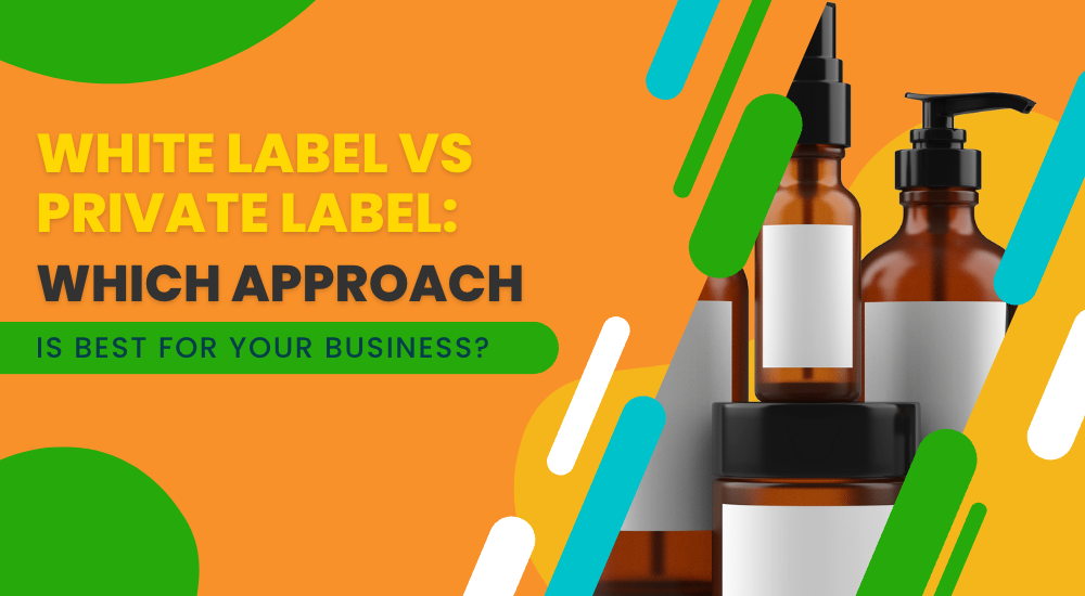 White Label vs Private Label: Which Approach Is Best For Your Business? -  wefulfil